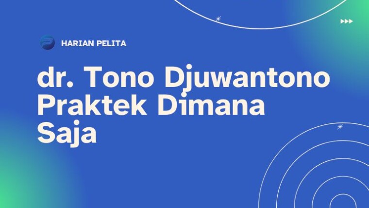 Cover Ini Tempat Praktek Dr. Tono Djuwantono Dan Cara Reservasinya