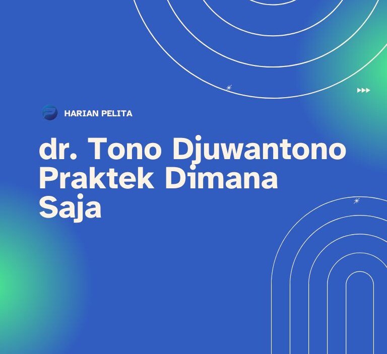 Cover Ini Tempat Praktek Dr. Tono Djuwantono Dan Cara Reservasinya