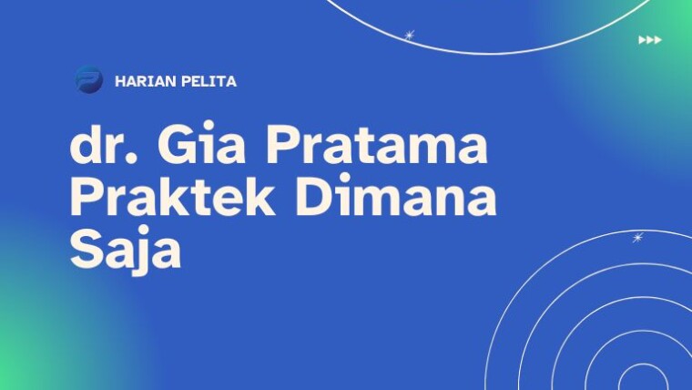 Cover Dr Gia Pratama Praktek Dimana Saja