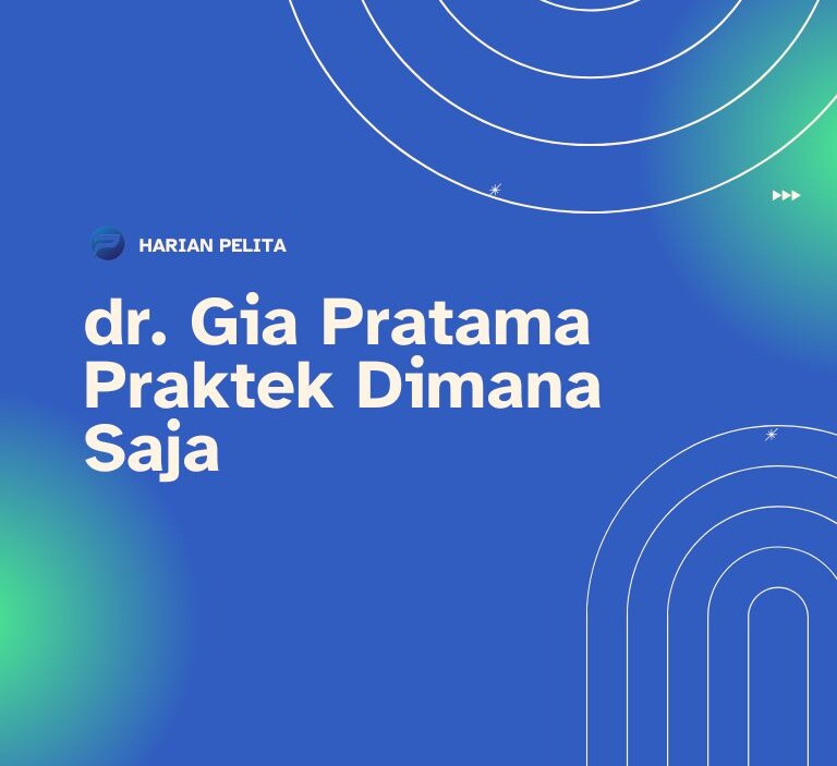 Cover Dr Gia Pratama Praktek Dimana Saja