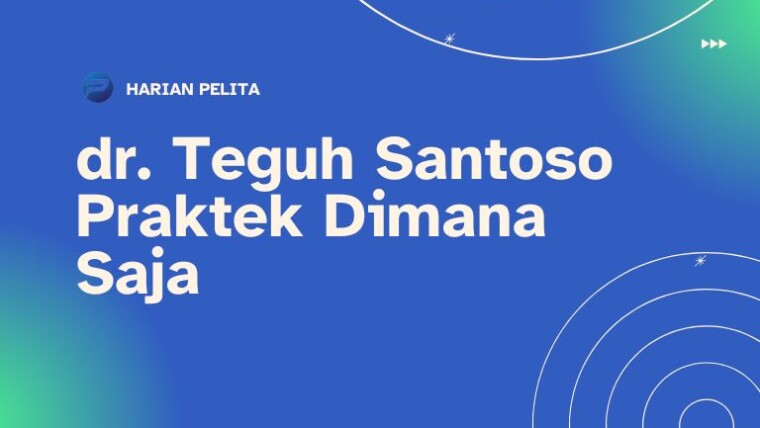 Cover Dr. Teguh Santoso Praktek Dimana Saja